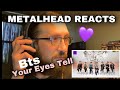 METALHEAD REACTS| Your Eyes Tell