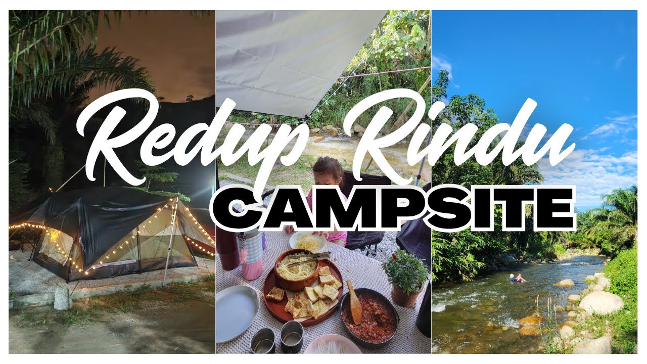 Redup Redup Rindu Campsite | PENGALAMAN PERTAMA KENE RIBUT WAKTU MALAM - YouTube
