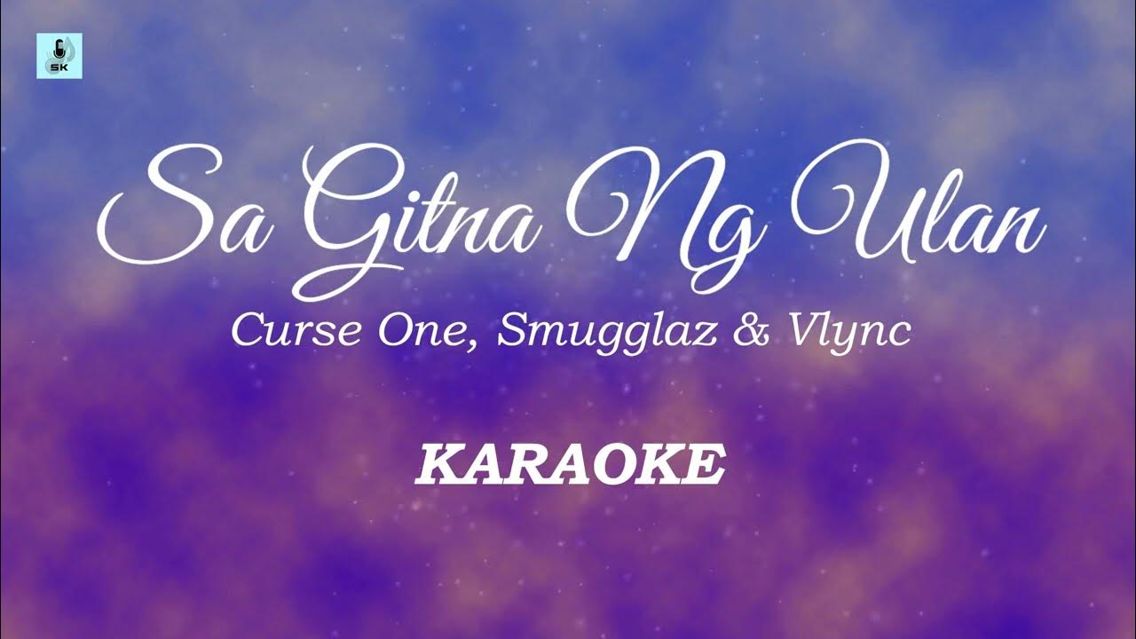 Sa Gitna Ng Ulan Curse One Lyrics Curse One, Smugglaz, & Vlync - Sa Gitna Ng Ulan (LIVE)(Karaoke