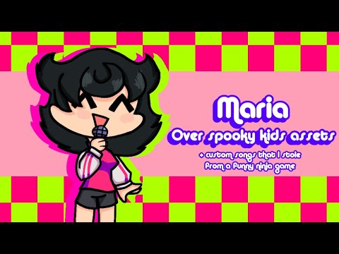 Maria over spooky kids assets + Customs songs stolen from funny ninja game