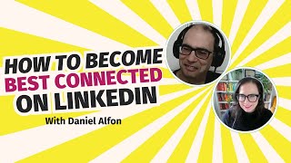How to Become Best Connected on LinkedIn with Daniel Alfon