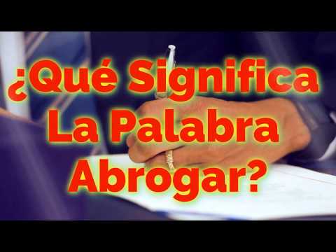 ¿Qué Significa La Palabra Abrogar?