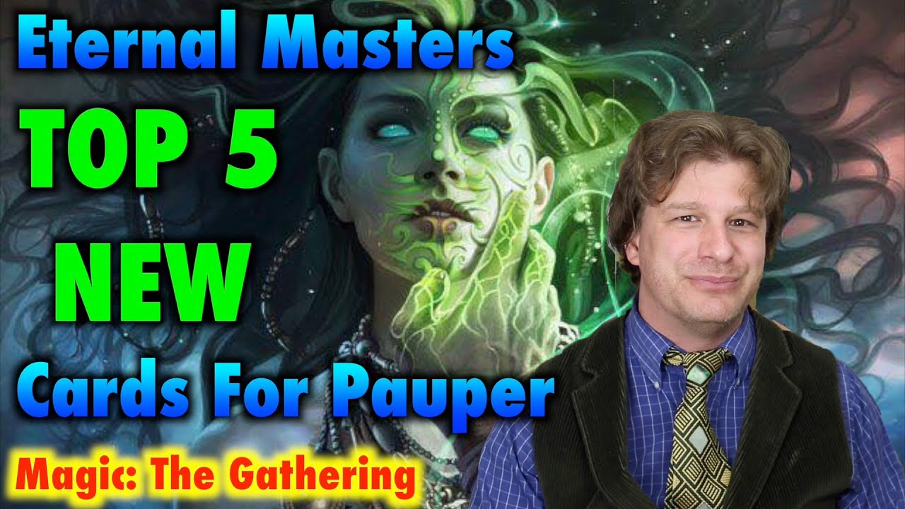 Mtg Eternal Masters Top 5 New Cards For Pauper The Best Budget Format For Magic The Gathering Youtube Mtg Eternal Masters Top 5 New Cards For Pauper The Best Budget Format For Magic The Gathering Youtube