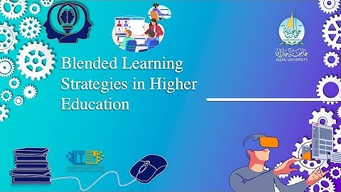 Strategies of Blended Learning in Higher Education | Jazan University 2022 | eLearning Trainer, ELT