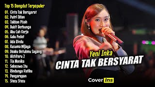 CINTA TAK BERSYARAT - Yeni Inka Full Album Terbaru | Top 15 Dangdut Koplo Terpopuler