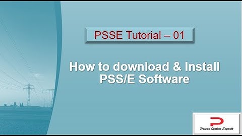 PSSE Tutorial - 1 :  How to download & Install PSS/E Software
