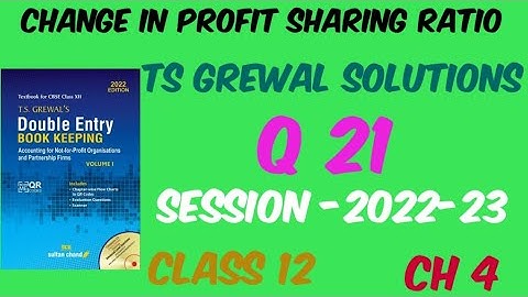 TSGREWAL SOLUTIONS  OF CHANGE IN PROFIT SHARING RATIO Q-21 CH-4  #accountancy #class12