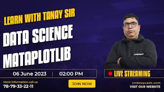 Learn Data Science - MATAPLOTLIB With Tanay Sir | CodeSquadz