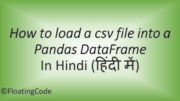 In Hindi: How to read a csv file into a Pandas DataFrame