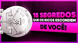 15 SEGREDOS DOS RICOS