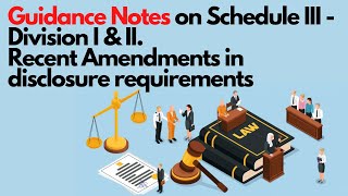 Guidance Notes on Schedule III - Division I & II. Recent Amendments in disclosure requirements