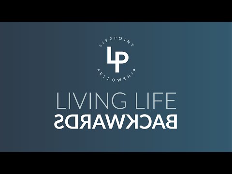 Living Life Backwards: Worth the Work - Community & the Christian Life