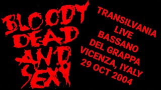 Bloody Dead & Sexy - Transilvania Live, Bassano Del Grappa, Vicenza, Italy, 20 oct 2004 FULL CONCERT