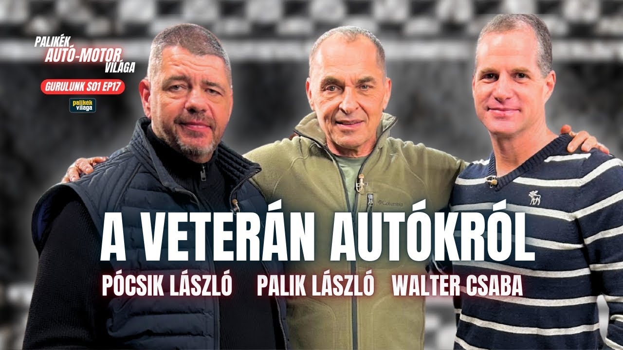 A VETERÁN AUTÓKRÓL | Gurulunk | Palik László, Pócsik László, Walter Csaba | Palikék világa