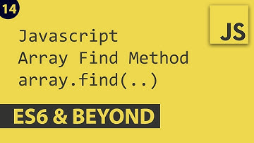 Array find - Javascript E14 | ES6 and Beyond