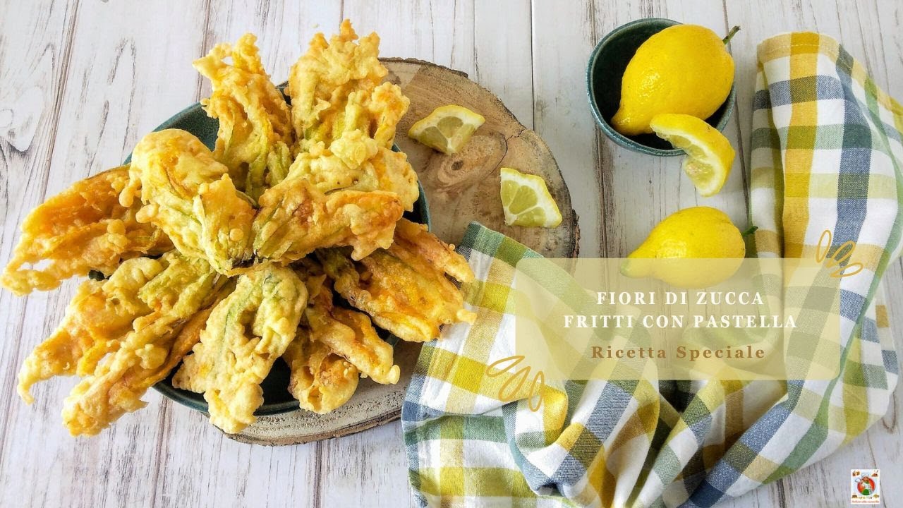 Fiori di zucca fritti con pastella - Ricetta per una pastella perfetta