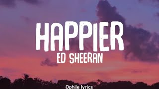 Ed Sheeran - Happier (lyrics)