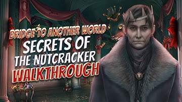 Bridge To Another World 7 Secrets Of The Nutcracker Walkthrough BigFish Games 1080 HD Gamzilla