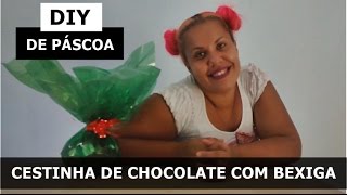 DIY - DE PÁSCOA CESTINHA DE CHOCOLATE COM BEXIGA