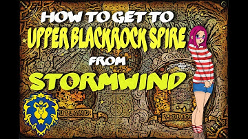 How To Get To Upper Blackrock Spire Instance Location In WoW - World of Warcraft