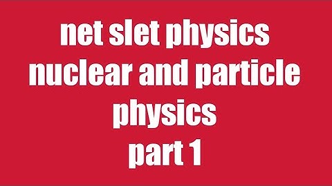 net slet part 1 nuclear and particle physics