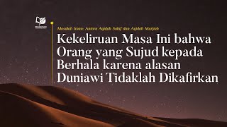 Kekeliruan Masa Ini bahwa yang Sujud kepada Berhala karena Alasan Duniawi Tidaklah Dikafirkan