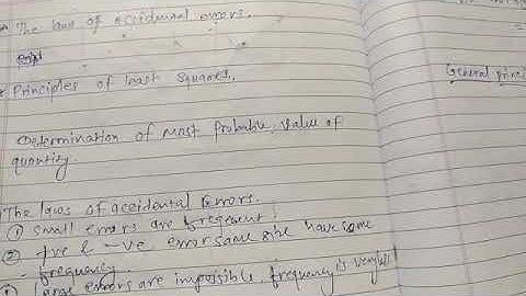 Laws of accidental errors, principle of list squares & determination of most probable value