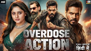 OVERDOSE ACTION South Indian Action Superhit Movie Dubbed In Hindi Full | Rachita Ram, Nikhil Gowda