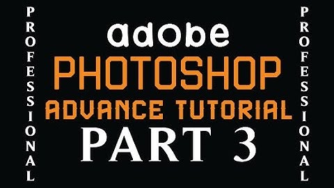 Adobe Photoshop CS6 Advance tutorial part 3 (bangla)