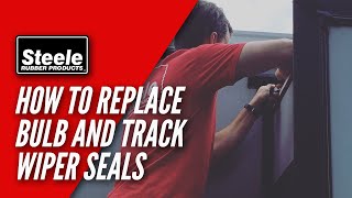 How To Replace Bulb and Track Wiper Seals