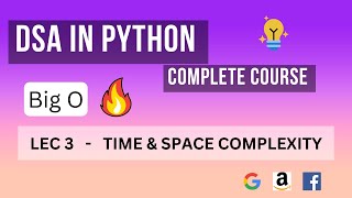 Lecture 3 - Time and Space Complexity , Big O | Data Structures and Algorithm in Python full course