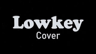 Niki - Lowkey (Cover and Lyrics)
