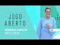 JOGO ABERTO - 08/12/2020 - PROGRAMA COMPLETO