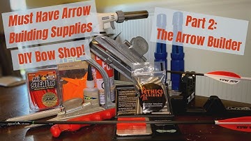 Must Have Items For BuildIng Arrows!  ||  DIY Bow Shop