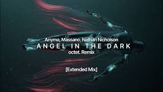 Anyma Massano Nathan Nicholson  Angel In The Dark octet Remix extended Mix