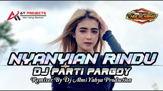 DJ NYANYIAN RINDU STYLE PARTY PARGOY VIRAL TERBARU