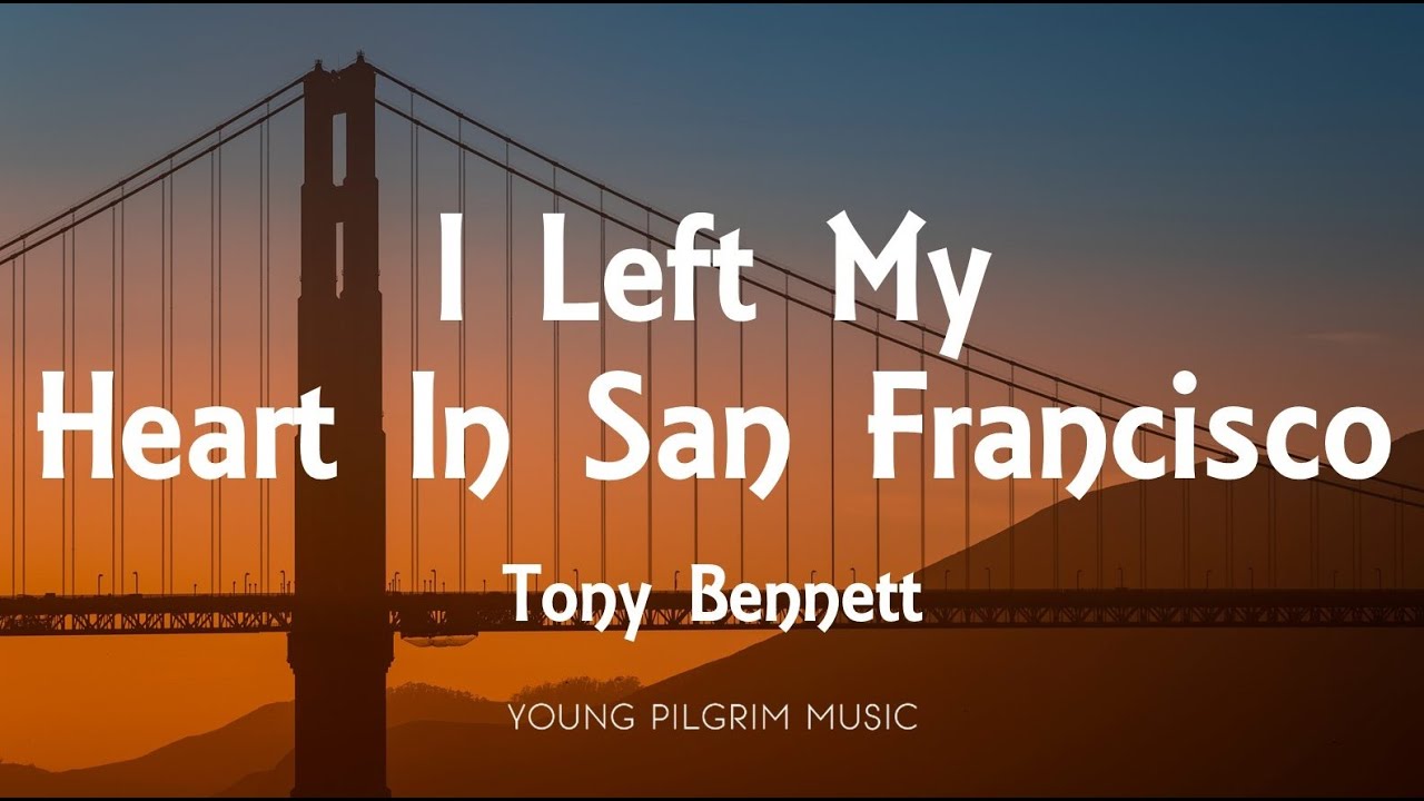 Tony I Left My Heart In San Francisco (Lyrics) YouTube Tony I Left My Heart In San Francisco (Lyrics) YouTube