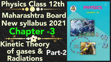 Phy part-2 ch-3 kinetic theory of gases & Radiations class 12 science new syllabus maharashtra board
