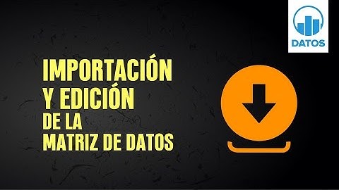 02. Importación y edición de la matriz de datos | DATOS 2.0 MINI