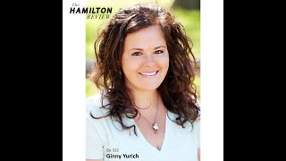 The Hamilton Review Ep. 222: Ginny Yurich: Founder of the &quot;1000 Hours Outside&quot; Global Movement