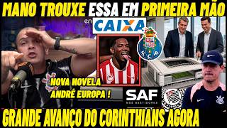 EXCLUSIVO!  MANO CONFIRMA EM PRIMEIRA MÃO AVANÇO DA SAFIEL E NOVA NOVELA DE ANDRÉ NO CORINTHIANS
