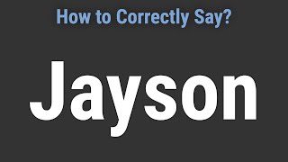 How to Pronounce Name Jayson (Correctly!)