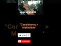 "Consistency - Motivation, "ya"One day or day one?