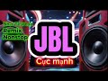 Nhạc Test Loa JBL Remix cực mạnh _Dj nonstop bass đập cực căng 