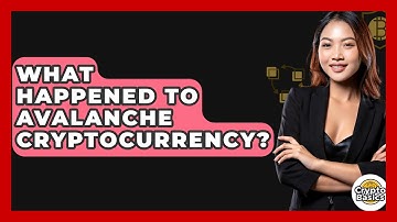 What Happened to Avalanche Cryptocurrency? - CryptoBasics360.com