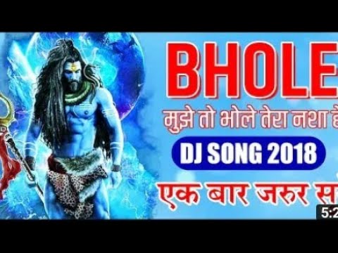 Bhole Ka Nasha   Bholenath Song DJ Mix 2018 Mahadev Song  Bhole Bam Bam mix    sivratrisong