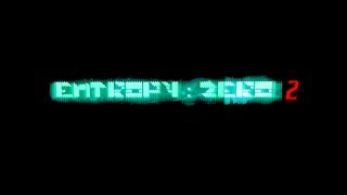 Entropy : Zero 2 - Mapping Live - Feb 7th 2020