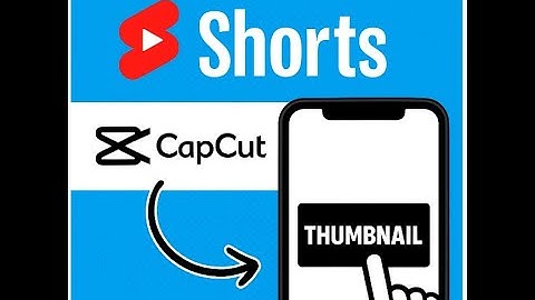 How to Add a Thumbnail to Your YouTube Shorts Using CapCut