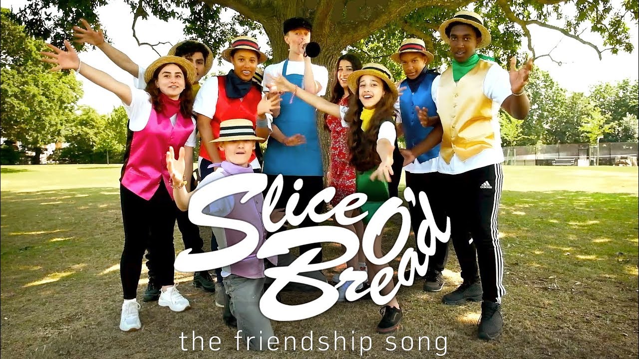'Slice O' Bread' - the friendship song 'Slice O' Bread' - the friendship song