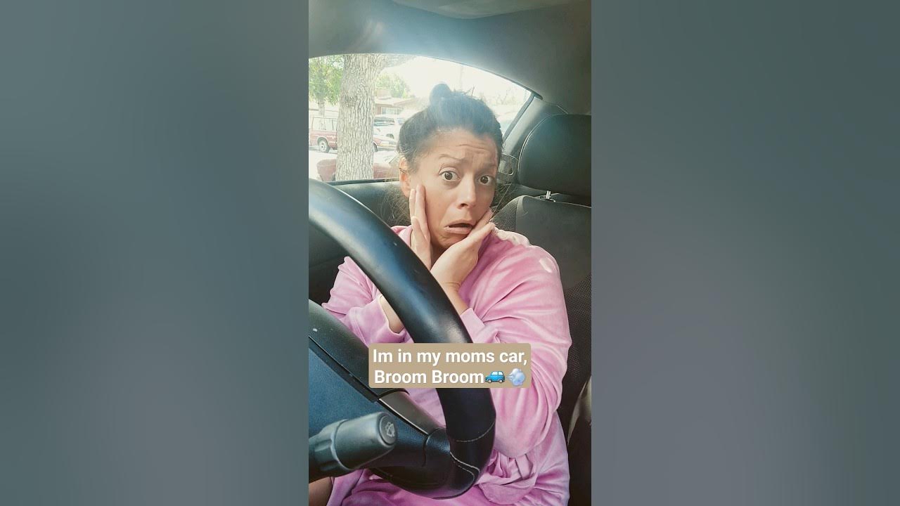 I'm In My Moms Car Broom Broom I'm in my moms car🚙💨Broom..Broom. #funny #automobile #comedy #vines